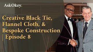 Creative Black Tie Flannel Cloth amp Bespoke Construction  AskOkey Podcast Episode 8 [upl. by Scot]