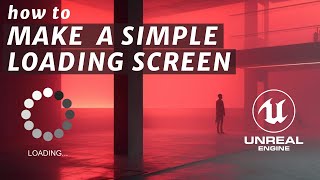 How to Make a Simple Loading Screen In Unreal Engine 5 [upl. by Flanders]