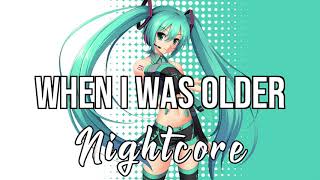 NIGHTCORE WHEN I WAS OLDER  Billie Eilish [upl. by Frechette]