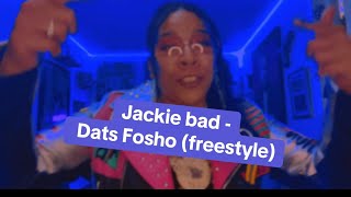 Jackie Bad  DATS FOSHO Live freestyle [upl. by Saihttam]