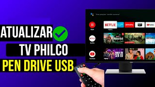 COMO ATUALIZAR SMART TV PHILCO PELO PEN DRIVE UBS 2024 [upl. by Naujit]