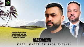 wael junior ft said wassila  ibasaman Official music Video IZRAN NARIF  2024 [upl. by Marybelle]