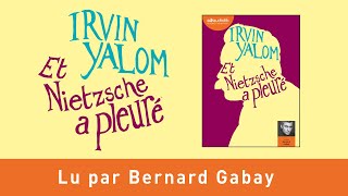 quotEt Nietzsche a pleuréquot dIrvin Yalom lu par Bernard Gabay I Livre audio [upl. by Hyland]