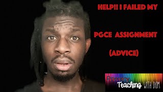 Help I Failed My PGCE Assignment Advice [upl. by Yanehc]