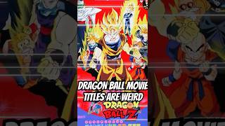 Dragon Ball Movie Titles are WEIRD dragonball dbz goku [upl. by Lesser766]