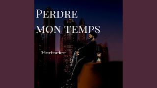 Perdre mon temps [upl. by Nonregla]