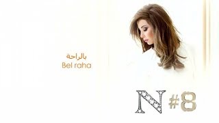 Nancy Ajram  Bel Raha Official Audio  نانسي عجرم  بالراحة [upl. by Ziul]