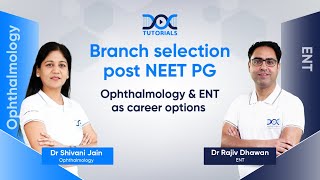 Branch Selection Post NEET PG Ophthalmology amp ENT  Guidance by Dr Shivani Jain amp Dr Rajiv Dhawan [upl. by Lleral77]