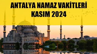 Antalya Namaz Vakitleri  KASIM 2024 [upl. by Hilton]