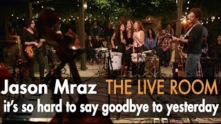 Jason Mraz  Its So Hard To Say Goodbye To Yesterday Live from The Mranch [upl. by Grantley]