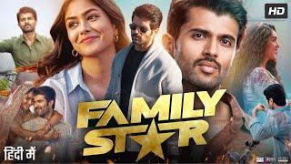 The Family Star Full Movie In Hindi Dubbed  Vijay Deverakonda  Mrunal Thakur  Review amp Facts [upl. by Anelad932]