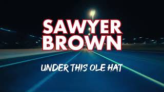 Sawyer Brown  Under This Ole Hat Official Lyric Video [upl. by Eciralc]