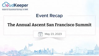 CloudKeeper Event Recap  Annual Ascent San Francisco Summit  May 2023  Gold Sponsor  AWS Cloud [upl. by Anirdnajela]