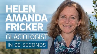 A Scientists Life in 99 Seconds Glaciologist Helen Amanda Fricker [upl. by Imray390]