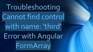 Troubleshooting Cannot find control with name third Error with Angular FormArray [upl. by Ramin]