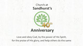 Church at Sandhursts 40th Anniversary [upl. by Shepherd]