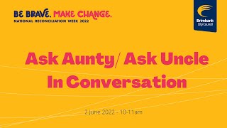 Reconciliation Week 2022 Ask Aunty Ask Uncle [upl. by Sheffy587]