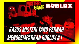 WAJIB TAU Inilah Kasus Misteri Yang Pernah Terjadi di Roblox 1 [upl. by Samled206]