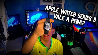 APPLE WATCH SERIES 3  VALE A PENA TER ESSE GADGET EM 2024 REVIEWANÁLISE DE USO [upl. by Ettelorahc7]