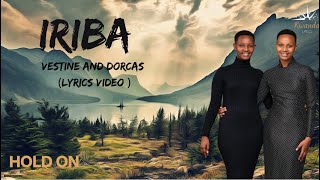 IRIBA  Vestine and Dorcas lyrics video 2024 [upl. by Clapp]