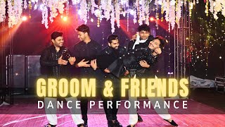 Groom and Friends  Best Sangeet Dance Performance  Indian Wedding Dance  Bollywood Choreography [upl. by Eniortna]