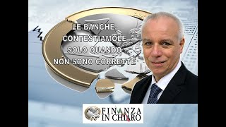 LE BANCHE CONTESTIAMOLE SOLO QUANDO NON SONO CORRETTE [upl. by Htnamas683]