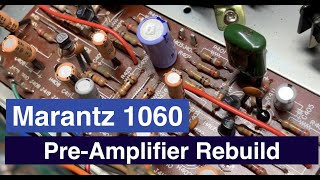 Marantz 1060 Rebuild  Part 3  P400 PreAmplifier Board [upl. by Araik]