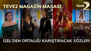 teve2 Magazin Masası İzel’den ortalığı karıştıracak sözler [upl. by Einaoj453]