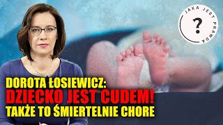 Dorota Łosiewicz dziecko jest cudem Także to śmiertelnie chore II Jaka jest prawda [upl. by Yared]