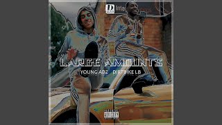 Large Amounts feat Young Adz amp Dirtbike Lb [upl. by Zetrok]