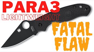 FATAL FLAW  Spyderco Para3 Lightweight [upl. by Wilkins308]