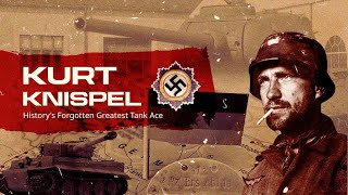 KURT KNISPEL  History’s Forgotten Greatest Tank Ace [upl. by Rafat]