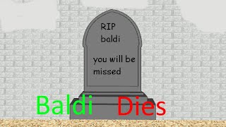 Baldi Dies Baldi Mod [upl. by Eiramyelhsa]