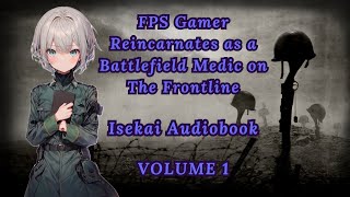 FPS Pro Gamer Reincarnates as a Battlefield Medic Girl on The Frontline  Volume 1 Isekai Audiobook [upl. by Sharos]