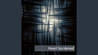 Heart burdened [upl. by Ogirdor179]