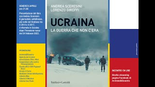 20220408 Presentazione libro Ucraina di Sceresini e Giroffi [upl. by Ihcehcu319]