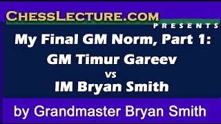 My Final GM Norm Part 1 by GM Bryan Smith for ChessLecturecom [upl. by Alexandre535]