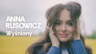 Anna Rusowicz  Wyśniony Official Video [upl. by Gareth]