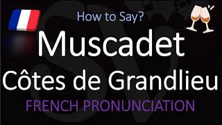 How to Pronounce Muscadet Côtes de Grandlieu French Loire Wine Pronunciation [upl. by Iat]