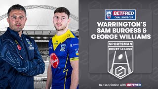 Warrington Wolves Sam Burgess amp George Williams Interview  Betfred Challenge Cup Final [upl. by Shulamith38]