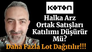 Koton Olumsuz Yorumlar Halka Arz Talep Toplamaya İlgiyi Azaltacak Mı Koton Kaç Lot Verecek [upl. by Guillaume]