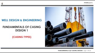 Well Design amp Engineering Fundamentals of Casing Design 1 Casing Types drillingengineering [upl. by Ahsiener74]