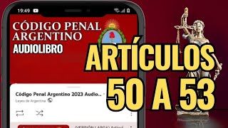 Artículos 50 a 53  Código Penal Argentino Audiolibro [upl. by Eitsyrk]