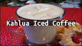 Recipe Kahlua Iced Coffee [upl. by Sayers]