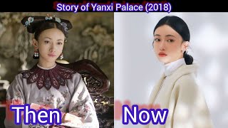 Story of Yanxi Palace 2018  Then vs Now [upl. by Nylorahs377]