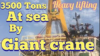 3500 Tons Heavy Lifting at sea by Giant crane [upl. by Nwaf]