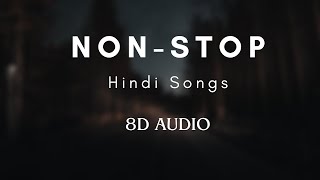 8D Audio  30Minutes NonStop Hindi Songs Mashup  Use Headphones [upl. by Yesnil]