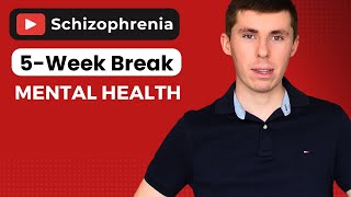 Surviving Schizophrenia My 5Week YouTube Mental Health Break [upl. by Topping]