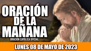 ORACION DE LA MAÑANA DE HOY LUNES 08 DE MAYO DE 2023 Oración Católica [upl. by Nitsreik239]