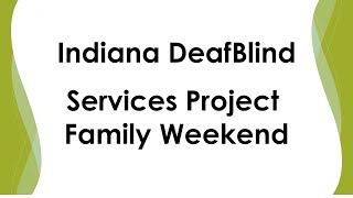 Indiana DeafBlind Services Project Family Weekend [upl. by Shayn]